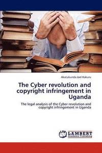 bokomslag The Cyber revolution and copyright infringement in Uganda