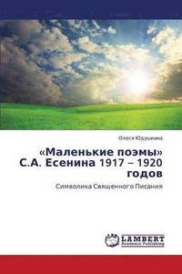 bokomslag Malen'kie Poemy S.A. Esenina 1917 - 1920 Godov