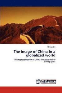 bokomslag The Image of China in a Globalized World