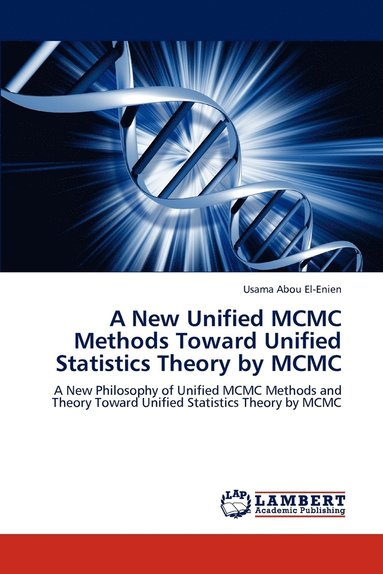 bokomslag A New Unified MCMC Methods Toward Unified Statistics Theory by MCMC