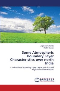 bokomslag Some Atmospheric Boundary Layer Characteristics over north India