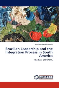 bokomslag Brazilian Leadership and the Integration Process in South America