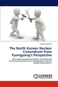 bokomslag The North Korean Nuclear Conundrum from Pyongyang's Perspective