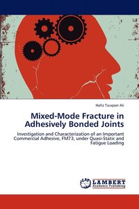 bokomslag Mixed-Mode Fracture in Adhesively Bonded Joints