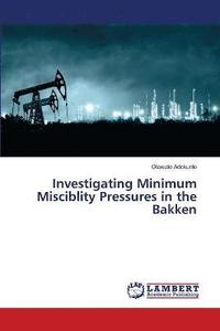 bokomslag Investigating Minimum Misciblity Pressures in the Bakken