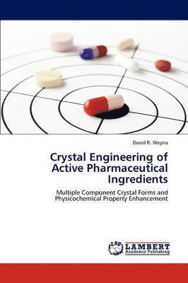 David R Weyna, David R. Weyna - Crystal Engineering of Active Pharmaceutical Ingredients, Häftad