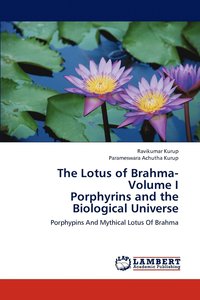bokomslag The Lotus of Brahma- Volume I Porphyrins and the Biological Universe