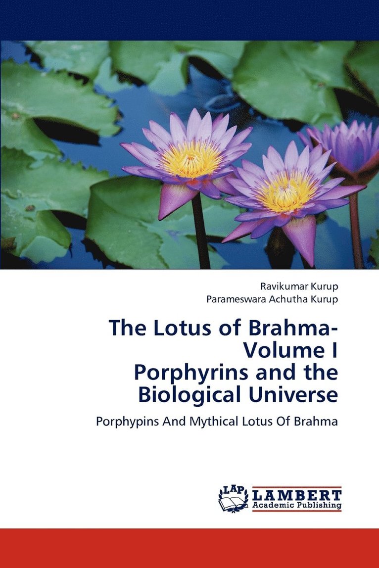The Lotus of Brahma- Volume I Porphyrins and the Biological Universe 1