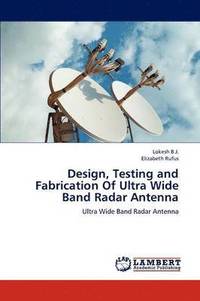 bokomslag Design, Testing and Fabrication of Ultra Wide Band Radar Antenna
