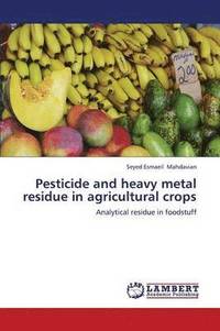 bokomslag Pesticide and Heavy Metal Residue in Agricultural Crops