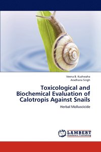 bokomslag Toxicological and Biochemical Evaluation of Calotropis Against Snails