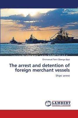 bokomslag The arrest and detention of foreign merchant vessels