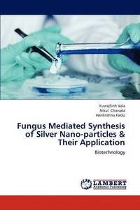 bokomslag Fungus Mediated Synthesis of Silver Nano-Particles & Their Application