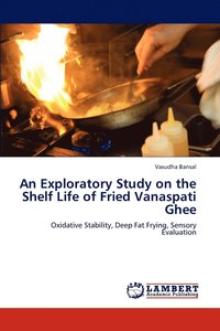 bokomslag An Exploratory Study on the Shelf Life of Fried Vanaspati Ghee