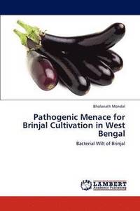 bokomslag Pathogenic Menace for Brinjal Cultivation in West Bengal