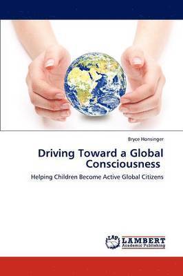 Driving Toward a Global Consciousness 1