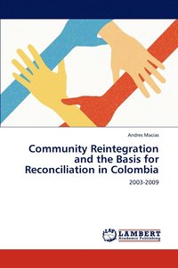 bokomslag Community Reintegration and the Basis for Reconciliation in Colombia