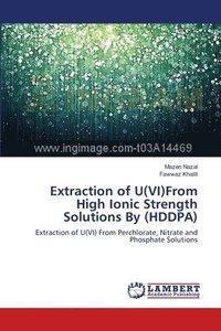 bokomslag Extraction of U(VI)From High Ionic Strength Solutions By (HDDPA)
