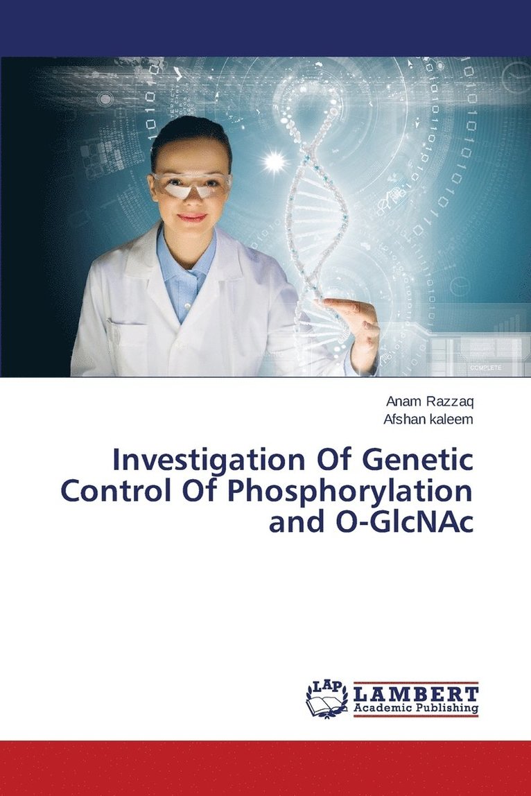 Investigation Of Genetic Control Of Phosphorylation and O-GlcNAc 1