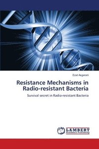 bokomslag Resistance Mechanisms in Radio-resistant Bacteria