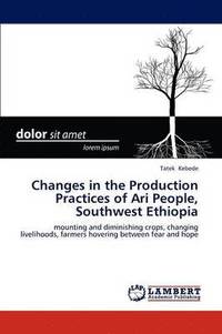 bokomslag Changes in the Production Practices of Ari People, Southwest Ethiopia