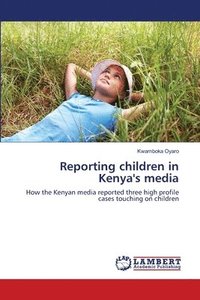 bokomslag Reporting children in Kenya's media