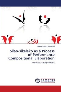 bokomslag Silao-sikeleko as a Process of Performance Compositional Elaboration