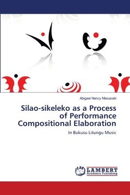 Silao-sikeleko as a Process of Performance Compositional Elaboration 1