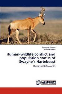 bokomslag Human-Wildlife Conflict and Population Status of Swayne's Hartebeest