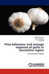 bokomslag Price behaviour and acerage response of garlic in Saurashtra region