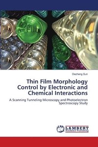 bokomslag Thin Film Morphology Control by Electronic and Chemical Interactions