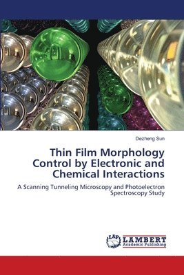 Thin Film Morphology Control by Electronic and Chemical Interactions 1