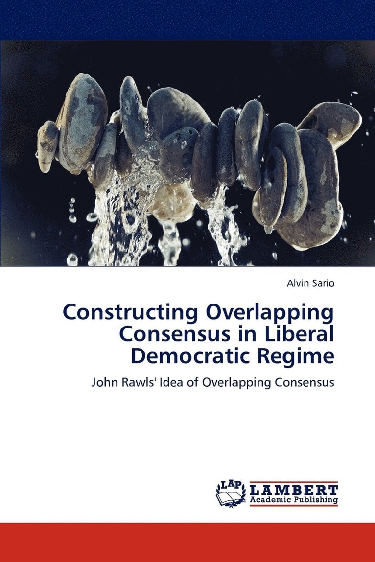 Constructing Overlapping Consensus in Liberal Democratic Regime 1