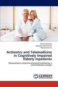 bokomslag Actimetry and Telemedicine in Cognitively Impaired Elderly Inpatients
