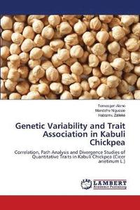 bokomslag Genetic Variability and Trait Association in Kabuli Chickpea