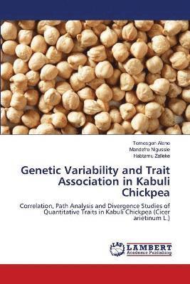 Genetic Variability and Trait Association in Kabuli Chickpea 1