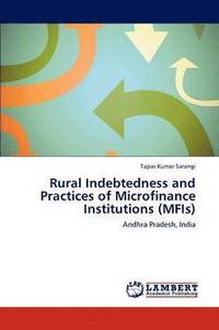 bokomslag Rural Indebtedness and Practices of Microfinance Institutions (MFIs)