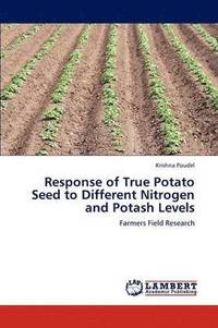 bokomslag Response of True Potato Seed to Different Nitrogen and Potash Levels