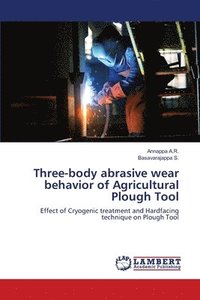 bokomslag Three-body abrasive wear behavior of Agricultural Plough Tool