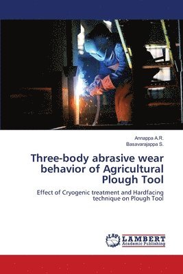 Three-body abrasive wear behavior of Agricultural Plough Tool 1