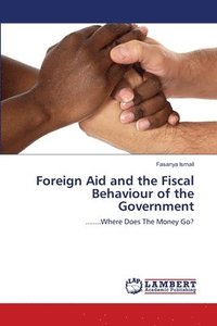 bokomslag Foreign Aid and the Fiscal Behaviour of the Government