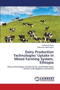 bokomslag Dairy Production Technologies`Uptake in Mixed Farming System, Ethiopia