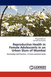 bokomslag Reproductive Health in Female Adolescents in an Urban Slum of Mumbai