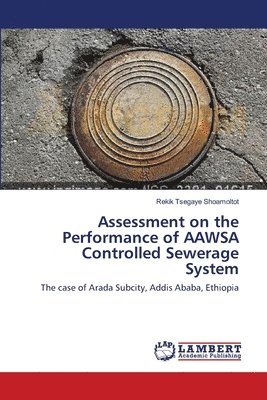 Assessment on the Performance of AAWSA Controlled Sewerage System 1