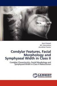 bokomslag Condylar Features, Facial Morphology and Symphyseal Width in Class II