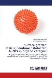 bokomslag Surface grafted PPI(G2)dendrimer stabilized AuNPs in organo catalysis