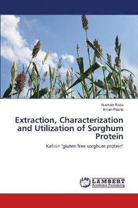 bokomslag Extraction, Characterization and Utilization of Sorghum Protein