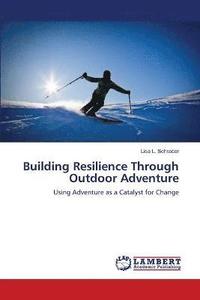 bokomslag Building Resilience Through Outdoor Adventure