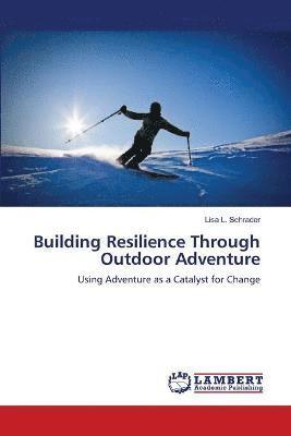 Building Resilience Through Outdoor Adventure 1