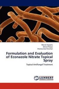 bokomslag Formulation and Evaluation of Econazole Nitrate Topical Spray